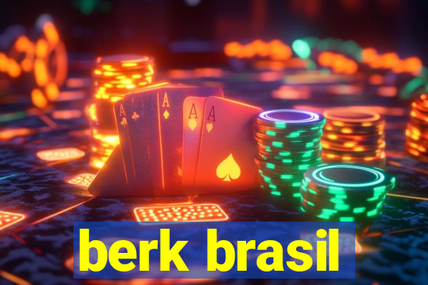 berk brasil